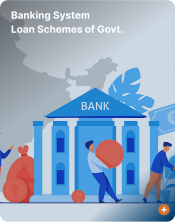 Banking System
Loan Schemes of Govt.
